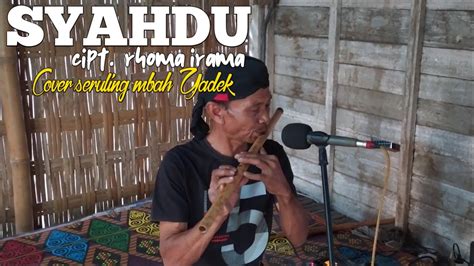 SYAHDU Cipt H Rhoma Irama By Mbah Yadek Cover Seruling Merdu YouTube