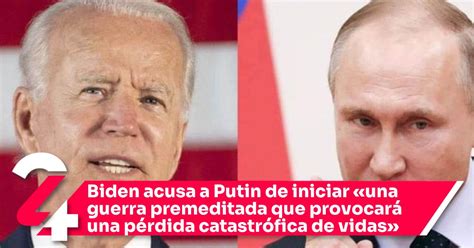 Biden acusa a Putin de iniciar una guerra premeditada que provocará