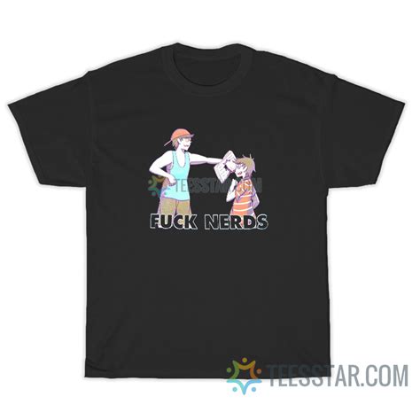 Funny Anime Fuck Nerds Meme T Shirt For Unisex Teesstar