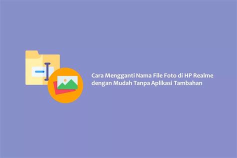 Cara Mengganti Nama File Foto Di Hp Realme Dengan Mudah Tanpa Aplikasi