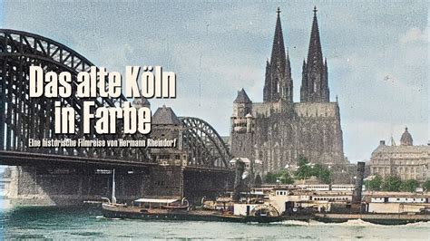 Das alte Köln in Farbe Cologne 1896 1936 colorized DVD VoD YouTube