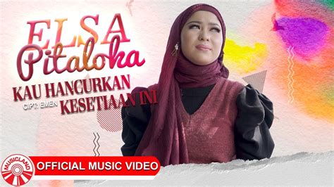 Elsa Pitaloka Kau Hancurkan Kesetiaan Ini [official Music Video Hd] Youtube