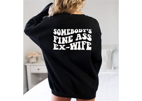 Somebodys Fine Ass Ex Wife Sweatshirt Divorce Party Gift Divorce Gift