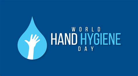 World Hand Hygiene Day Why Washing Hands Is Important