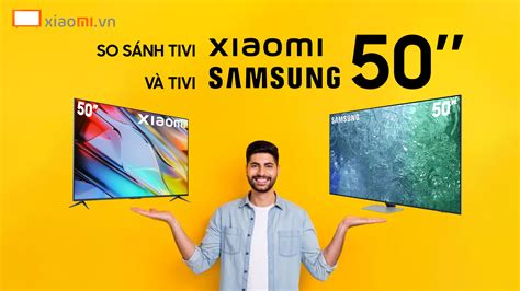 So sánh tivi samsung 50 inch & tivi xiaomi 50 inch - TV Xiaomi