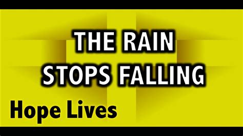 Hope Lives The Rain Stops Falling Youtube