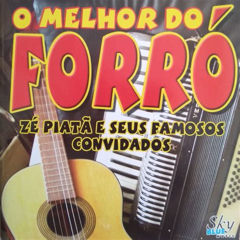 O Melhor do Forró Zé Piatã e Seus Famosos Convidados by Various