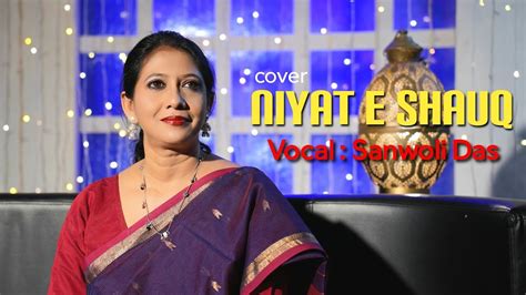 Niyat E Shauq Cover Sanwoli Das Madam Noor Jehan Youtube