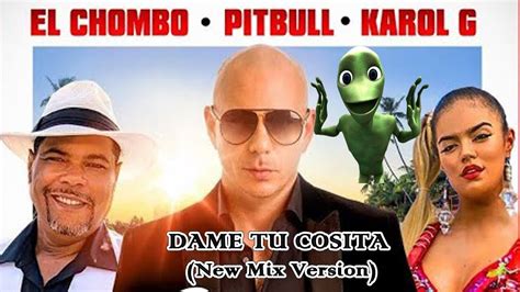 Pitbull X El Chombo X Karol G Dame Tu Cosita Feat Cutty Ranks New Mix