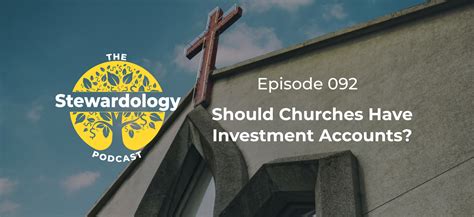 churches  investment accounts  stewardology podcast