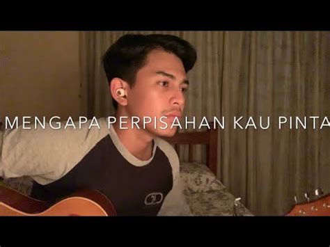 Mengapa Perpisahan Yang Kau Pinta Flybaits Cover By Faez Zein