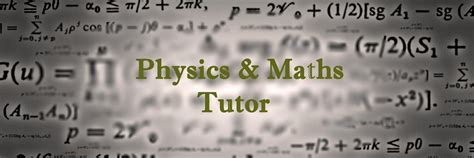 Physics And Maths Tutor