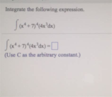 Solved Integrate The Following Expression Integral X 4 Chegg