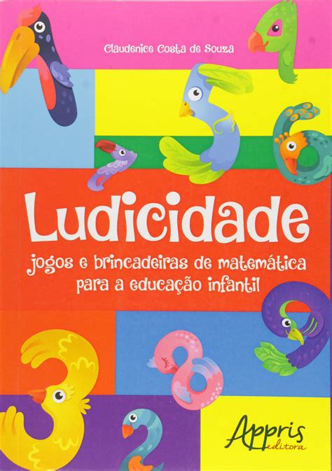 Ludicidade Jogos E Brincadeiras De Matem Tica Para A Educa O Infantil