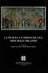 La Sicilia E L Immacolata Non Solo Anni Atti Del Convegno