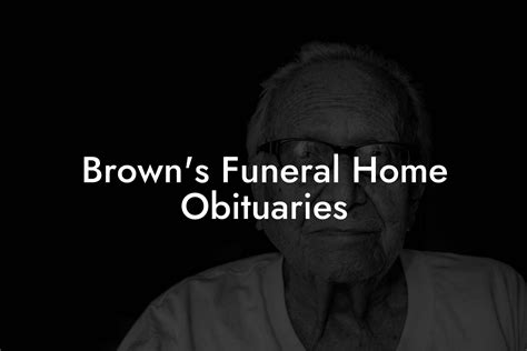 Browns Funeral Home Obituaries Eulogy Assistant