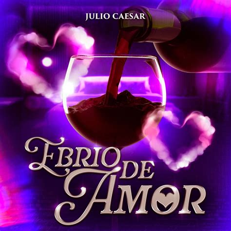 ‎ebrio De Amor Single Album By Julio Caesar Apple Music