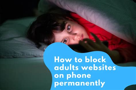 Comment Bloquer Définitivement Les Sites Web Pour Adultes Sur Mon Téléphone