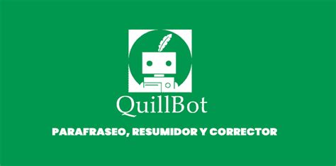 Quillbot Parafraseo Resumidor Y Corrector De Textos Online