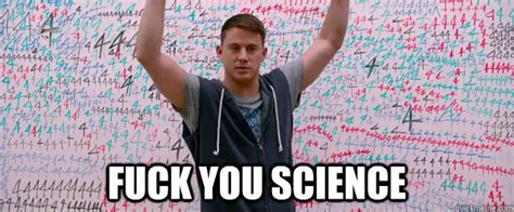 Fuck You Science Fuck You Science Quickmeme