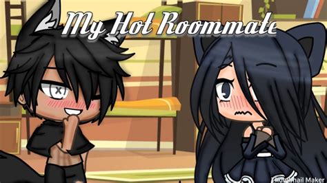 My Hot Roommate Ep Inspired Gacha Life Series Youtube