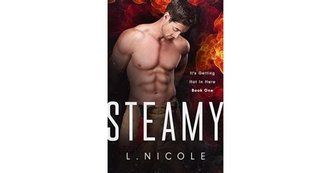 Steamy It S Getting Hot In Here By L Nicole
