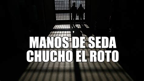 Manos de Seda El Ladrón Generoso la historia de Chucho el Roto YouTube