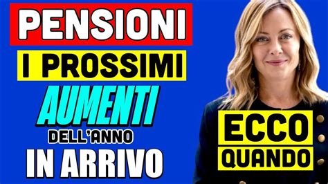 Pensioni Ecco Quando Arrivano I Prossimi Aumenti Del Per I