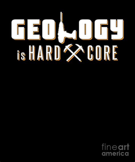 Geology Is Hard Core Geologist Pun Rock Jokes Digital Art By Henry B