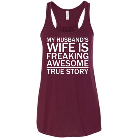 My Husbands Wife Is Freaking Awesome True Story Funny T Shirts