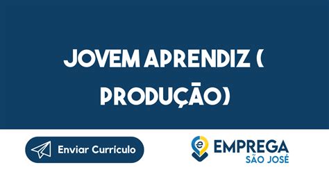 Jovem Aprendiz Produção São José Dos Campos SP Emprega São José