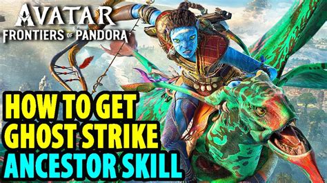 How To Get Ghost Strike Ancestor Skill Avatar Frontiers Of Pandora