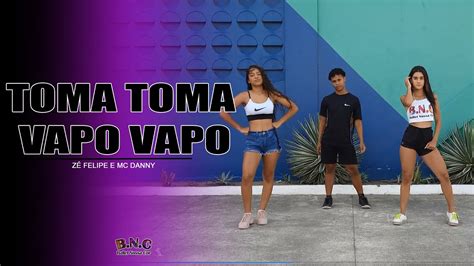 Toma Toma Vapo Vapo Z Felipe E Mc Danny Balletnossacor