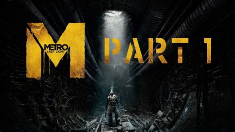 Metro Last Light Ranger Hardcore Walkthrough Pc Xbox Ps Chapter