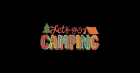 Lets Go Camping Lets Go Camping Sticker Teepublic