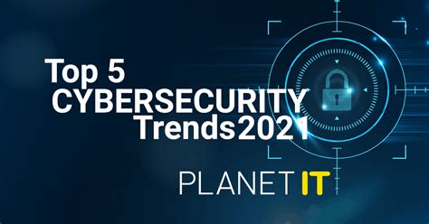 Top 5 Cybersecurity Trends Our Experts Are Seeing So Far In 2021