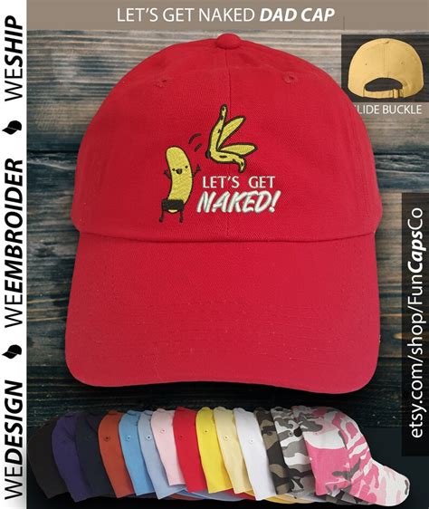 Let S Get Naked Dad Cap Dad Hat Embroidered Hat Naked Hat Custom