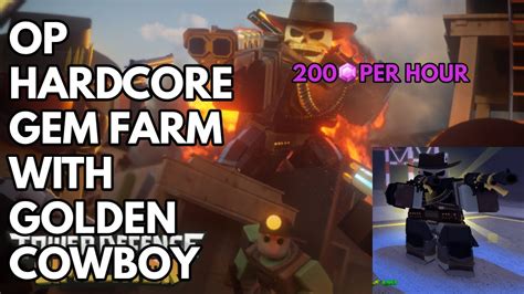 Op Hardcore Gem Farm With New Golden Cowboy Gem Per Hour Roblox Tower Defense Simulator