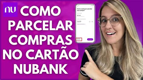 Como Parcelar Pagamentos De Compras Ja Feitas No Nubank