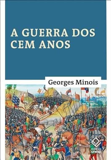 Livro A Guerra dos Cem Anos Nascimento de duas nações Resumo