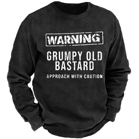 Warning Grumpy Old Bastard Approach With Caution Sweatshirt Vanillavelvet