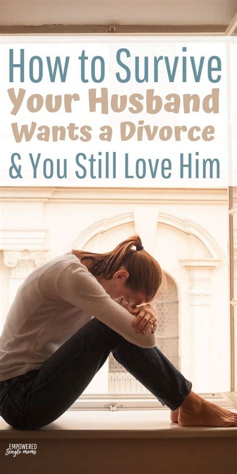 How To Survive When Your Husband Wants A Divorce And You Still Love Him Empowered Single Moms