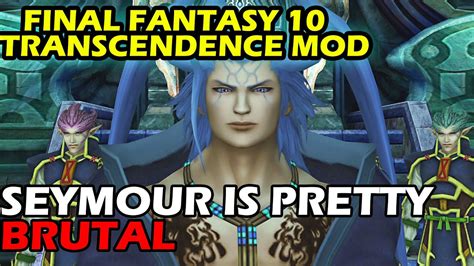 Final Fantasy 10 Transcendence Mod Part 11 Seymour Is Pretty Brutal