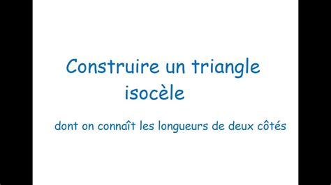 Comment Construire Un Triangle Isoc Le Dont On Conna T Les Longueurs De