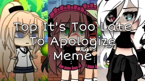 Top Compilation Its Too Late To Apologize Meme Trend ~ Gacha Club Gacha Life Youtube