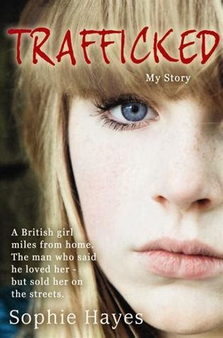 Trafficked The Terrifying True Story Of A British Girl Forced Into The Sex Trade By Sophie Hayes