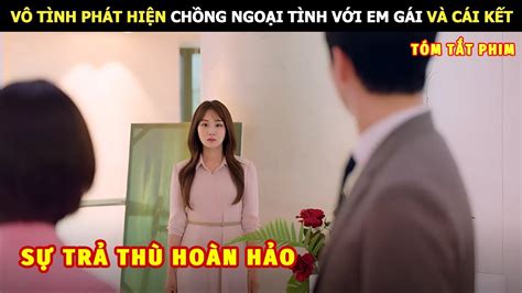 Review Phim Vô Tình Phát Hiện Chồng Ngoại Tình Với Em Gái Và Cái Kết Review Phim Hàn Hot