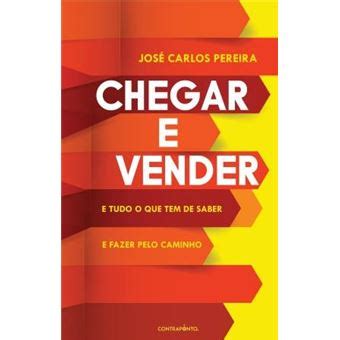 Chegar E Vender E Tudo O Que Tem De Saber E Fazer Pelo Caminho