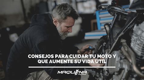 Consejos Para Cuidar Tu Moto Y Que Aumente Su Vida Til Maquina Motors