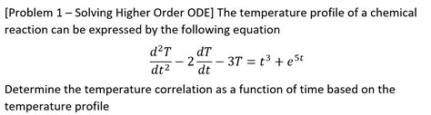 Solved Problem 1 Solving Higher Order ODE The Chegg